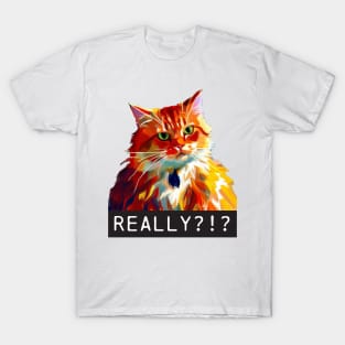 Really Cat is Offended by Your Presence T-Shirt